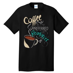 Coffee ABA Therapist Autism Teacher Behavior Analyst Tall T-Shirt