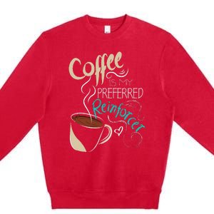 Coffee ABA Therapist Autism Teacher Behavior Analyst Premium Crewneck Sweatshirt