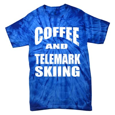 Coffee And Telemark Skiing / Telemark Skiers Design Gift Tie-Dye T-Shirt