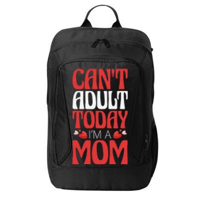 CanT Adult Today IM A Mom Mama Grandma Grandmother Aunt City Backpack