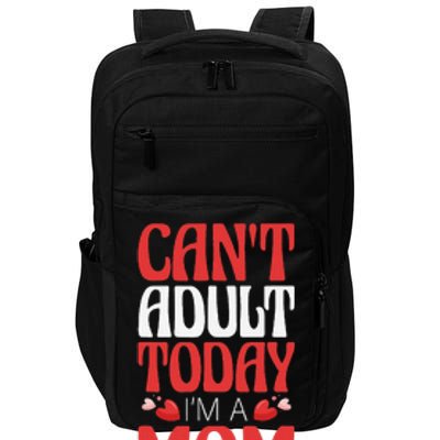 CanT Adult Today IM A Mom Mama Grandma Grandmother Aunt Impact Tech Backpack