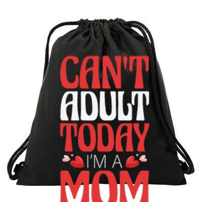 CanT Adult Today IM A Mom Mama Grandma Grandmother Aunt Drawstring Bag