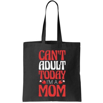 CanT Adult Today IM A Mom Mama Grandma Grandmother Aunt Bag