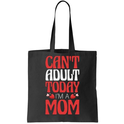 CanT Adult Today IM A Mom Mama Grandma Grandmother Aunt Tote Bag