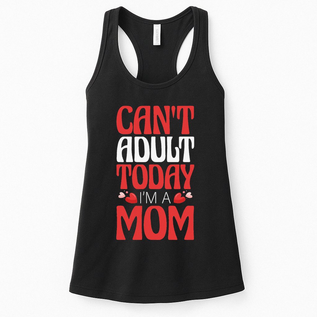 CanT Adult Today IM A Mom Mama Grandma Grandmother Aunt Womens Tank Top