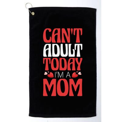 CanT Adult Today IM A Mom Mama Grandma Grandmother Aunt Golf Towel