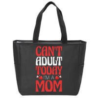 CanT Adult Today IM A Mom Mama Grandma Grandmother Aunt Zip Tote Bag