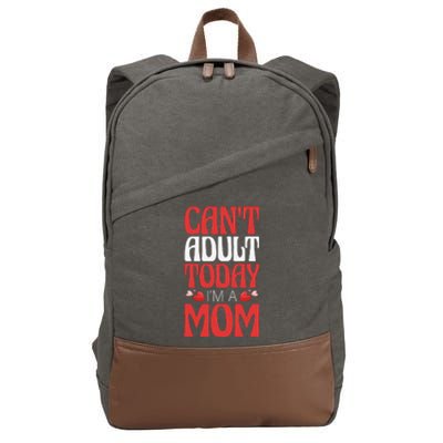 CanT Adult Today IM A Mom Mama Grandma Grandmother Aunt Cotton Canvas Backpack