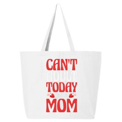 CanT Adult Today IM A Mom Mama Grandma Grandmother Aunt 25L Jumbo Tote