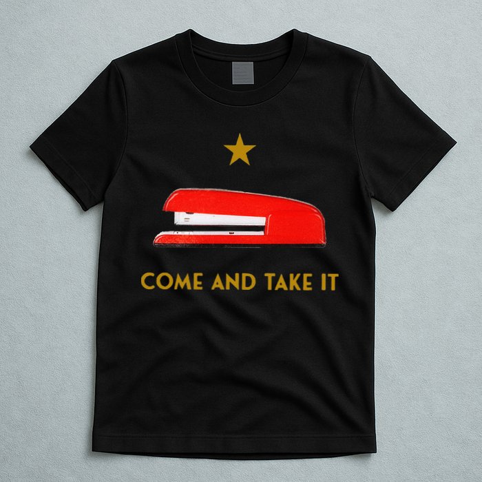 Come And Take It Red Stapler Novelty Retro Office Meme T-Shirt