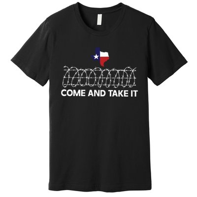 Come And Take It Razor Wire Barbed Wire Border Texas Border Premium T-Shirt