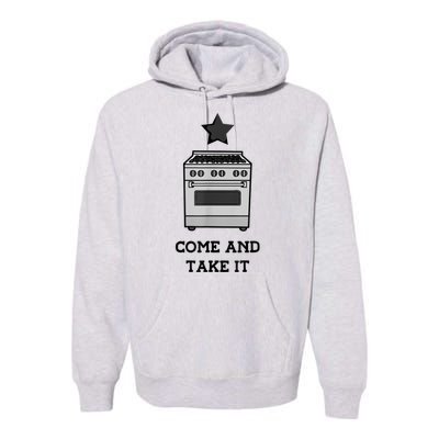 Come And Take It President Joe Biden Ban On Gas Stoves Premium Hoodie