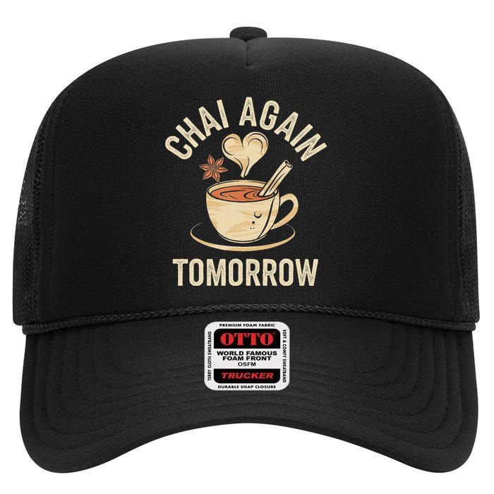 Chai Again Tomorrow Funny Chai Tea High Crown Mesh Back Trucker Hat