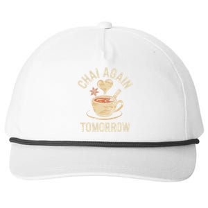 Chai Again Tomorrow Funny Chai Tea Snapback Five-Panel Rope Hat