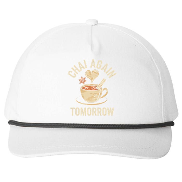 Chai Again Tomorrow Funny Chai Tea Snapback Five-Panel Rope Hat