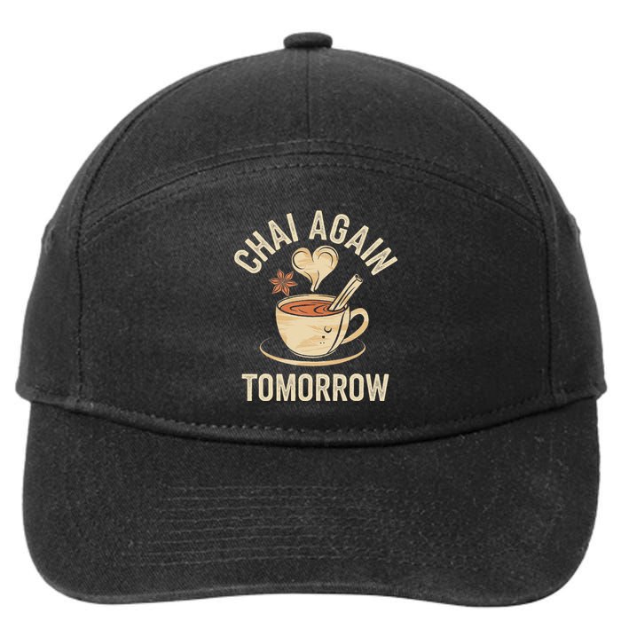 Chai Again Tomorrow Funny Chai Tea 7-Panel Snapback Hat