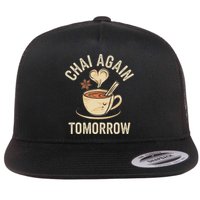 Chai Again Tomorrow Funny Chai Tea Flat Bill Trucker Hat