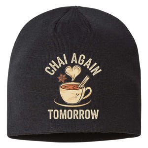 Chai Again Tomorrow Funny Chai Tea Sustainable Beanie