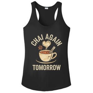 Chai Again Tomorrow Funny Chai Tea Ladies PosiCharge Competitor Racerback Tank