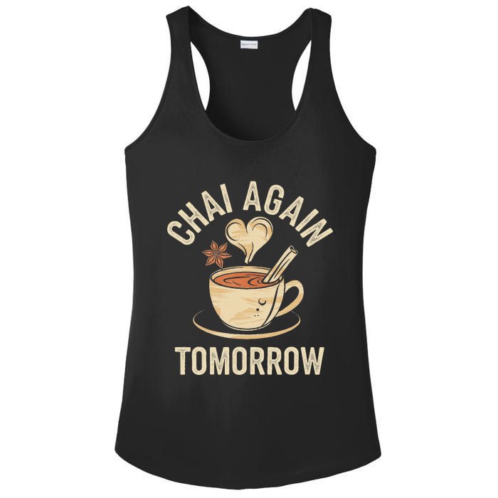 Chai Again Tomorrow Funny Chai Tea Ladies PosiCharge Competitor Racerback Tank