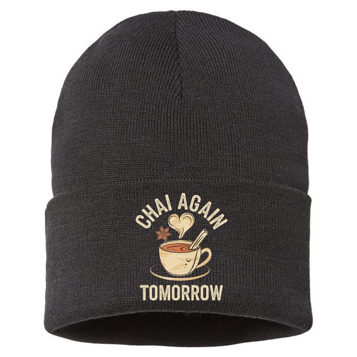 Chai Again Tomorrow Funny Chai Tea Sustainable Knit Beanie