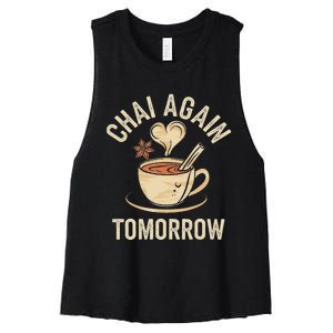 Chai Again Tomorrow Funny Chai Tea Women's Racerback Cropped Tank