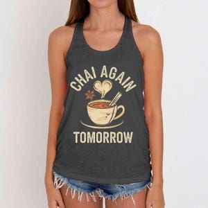 Chai Again Tomorrow Funny Chai Tea Women's Knotted Racerback Tank