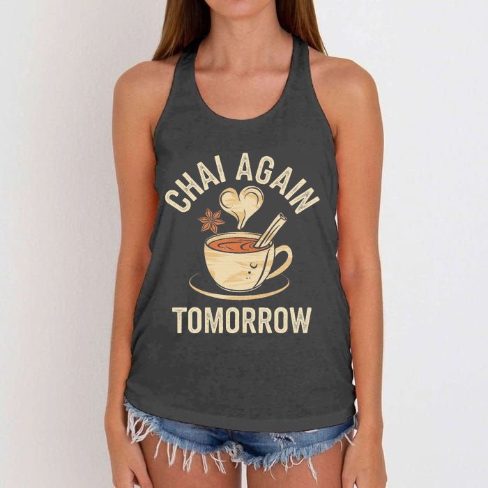 Chai Again Tomorrow Funny Chai Tea Women's Knotted Racerback Tank