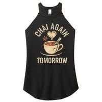 Chai Again Tomorrow Funny Chai Tea Women's Perfect Tri Rocker Tank