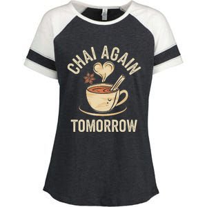 Chai Again Tomorrow Funny Chai Tea Enza Ladies Jersey Colorblock Tee