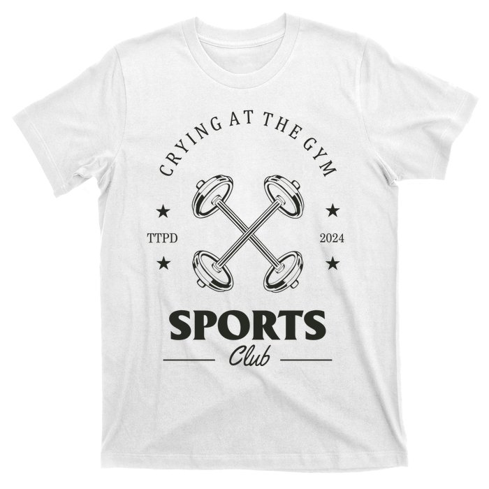 Crying At The Gym Sports Club Ttpd T-Shirt