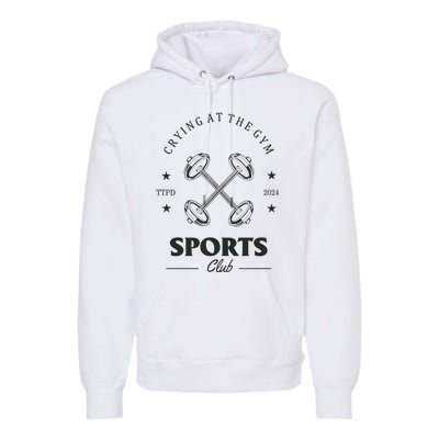 Crying At The Gym Sports Club Ttpd Premium Hoodie