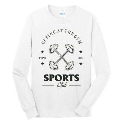 Crying At The Gym Sports Club Ttpd Tall Long Sleeve T-Shirt