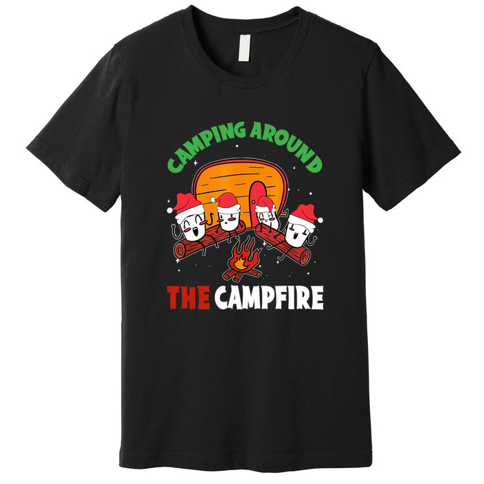 Camping Around The Campfire Chirtsmas Gift Funny Xmas Premium T-Shirt