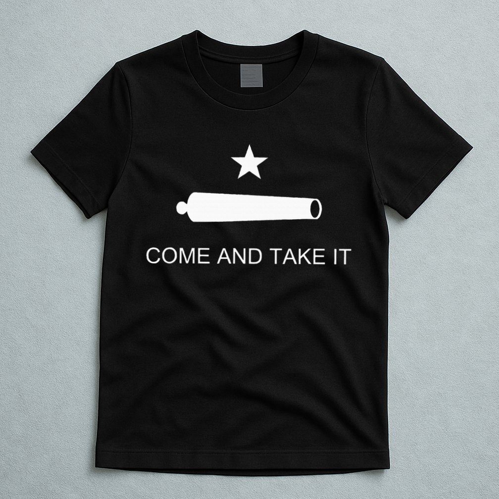 Come And Take It Battle Of Gonzales Texas T-Shirt