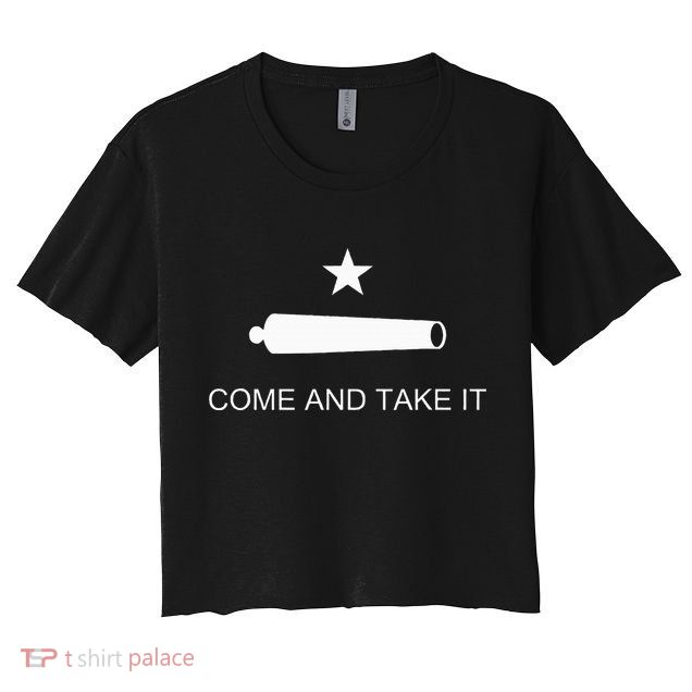 Come And Take It Battle Of Gonzales Texas Crop Top
