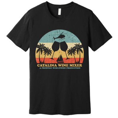 Catalina Wine Mixer A Prestige Worldwide Production Premium T-Shirt