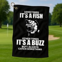 Catch A Fish Or Buzz Golf Towel
