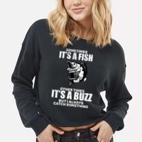 Catch A Fish Or Buzz Cropped Pullover Crew