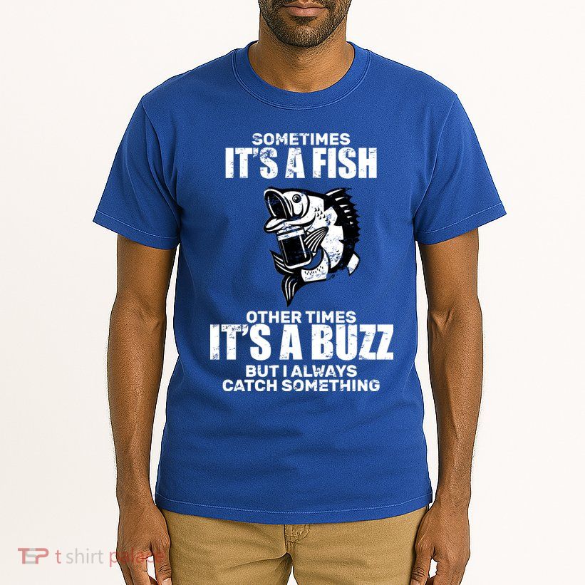 Catch A Fish Or Buzz Tall T-Shirt