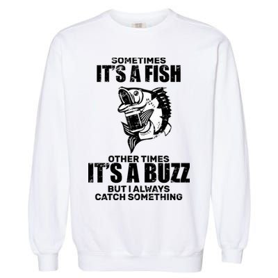 Catch A Fish Or Buzz Garment-Dyed Sweatshirt