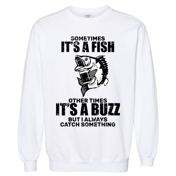 Catch A Fish Or Buzz Garment-Dyed Sweatshirt