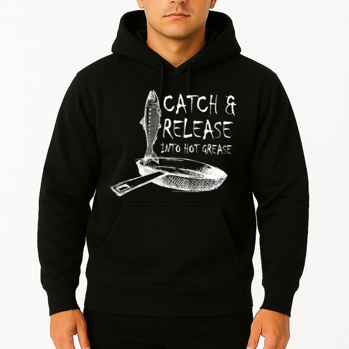 Catch And Release Into Grease Hoodie
