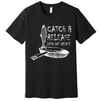 Catch And Release Into Grease Premium T-Shirt