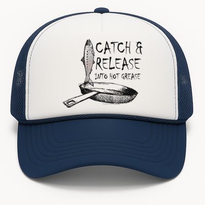 Catch And Release Into Grease Trucker Hat