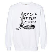 Catch And Release Into Grease Garment-Dyed Sweatshirt