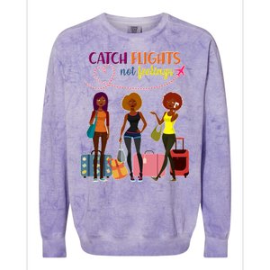 Catch Flights Not Feelings Colorblast Crewneck Sweatshirt