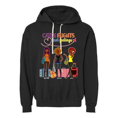 Catch Flights Not Feelings Garment-Dyed Fleece Hoodie