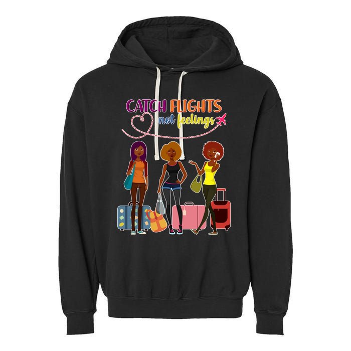 Catch Flights Not Feelings Garment-Dyed Fleece Hoodie