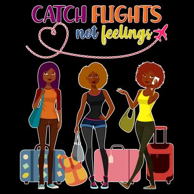 Catch Flights Not Feelings T-Shirt